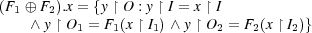 (F1 ⊕ F2).x = {y ↾ O : y ↾ I = x ↾ I
   ∧ y ↾ O1 = F1(x ↾ I1) ∧ y ↾ O2 = F2(x ↾ I2)} 